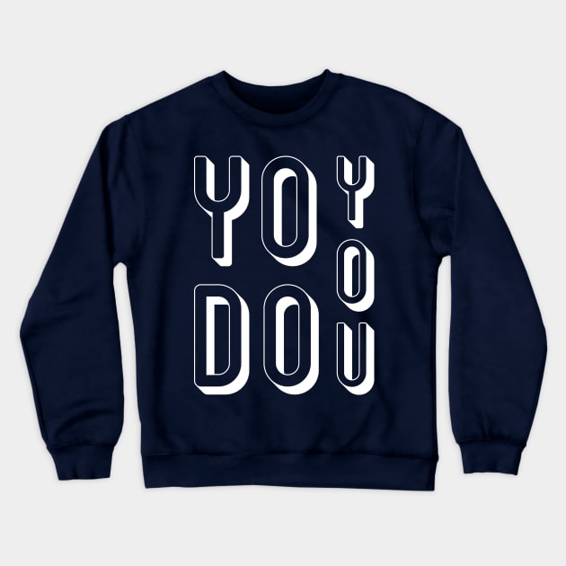 YO DO YOU! Crewneck Sweatshirt by ANDREAS